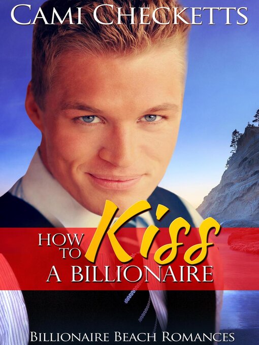 Title details for How to Kiss a Billionaire by Cami Checketts - Wait list
